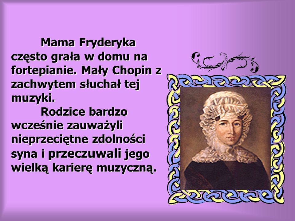 Mama Fryderyka często grała w domu na fortepianie