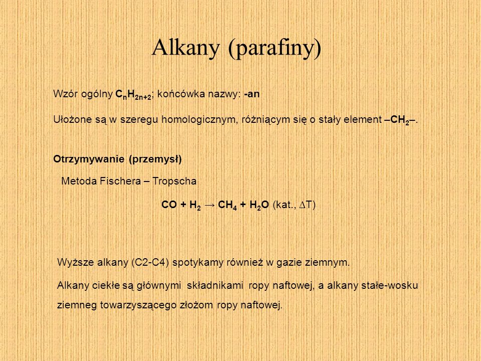 Alkany (parafiny) Wzór ogólny CnH2n+2; końcówka nazwy: -an