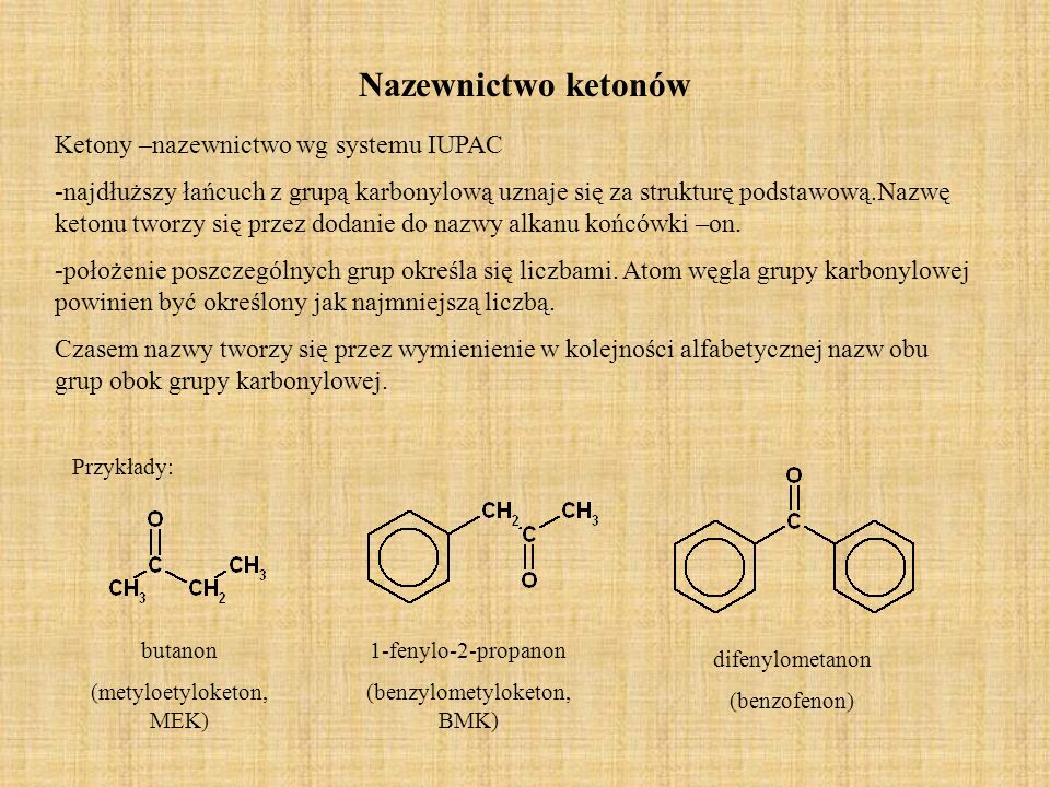 Nazewnictwo ketonów Ketony –nazewnictwo wg systemu IUPAC