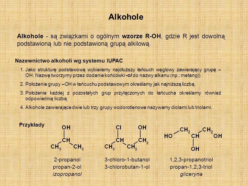 Alkohole Alkohole - są związkami o ogólnym wzorze R-OH, gdzie R jest dowolną podstawioną lub nie podstawioną grupą alkilową.