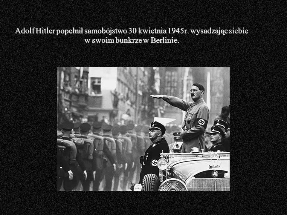 Adolf Hitler popełnił samobójstwo 30 kwietnia 1945r