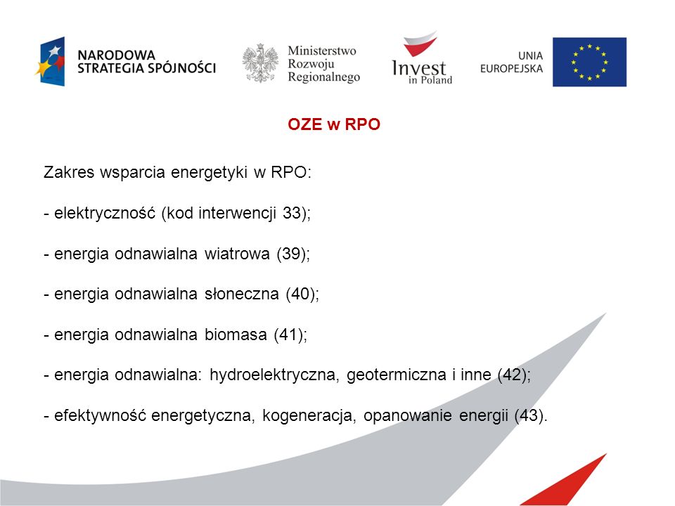 OZE w RPO Zakres wsparcia energetyki w RPO: elektryczność (kod interwencji 33); energia odnawialna wiatrowa (39);