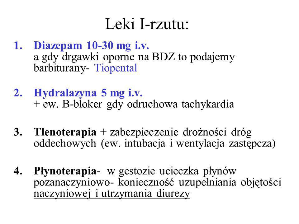 Leki I-rzutu: Diazepam mg i.v. a gdy drgawki oporne na BDZ to podajemy barbiturany- Tiopental.
