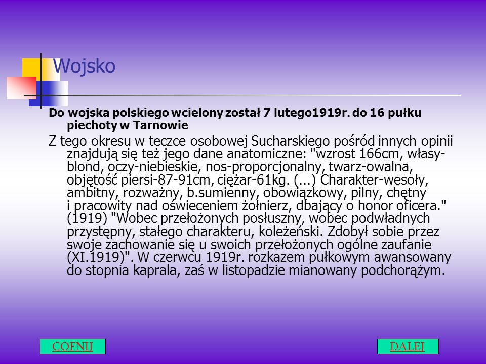 Wojsko Do wojska polskiego wcielony został 7 lutego1919r. do 16 pułku piechoty w Tarnowie.