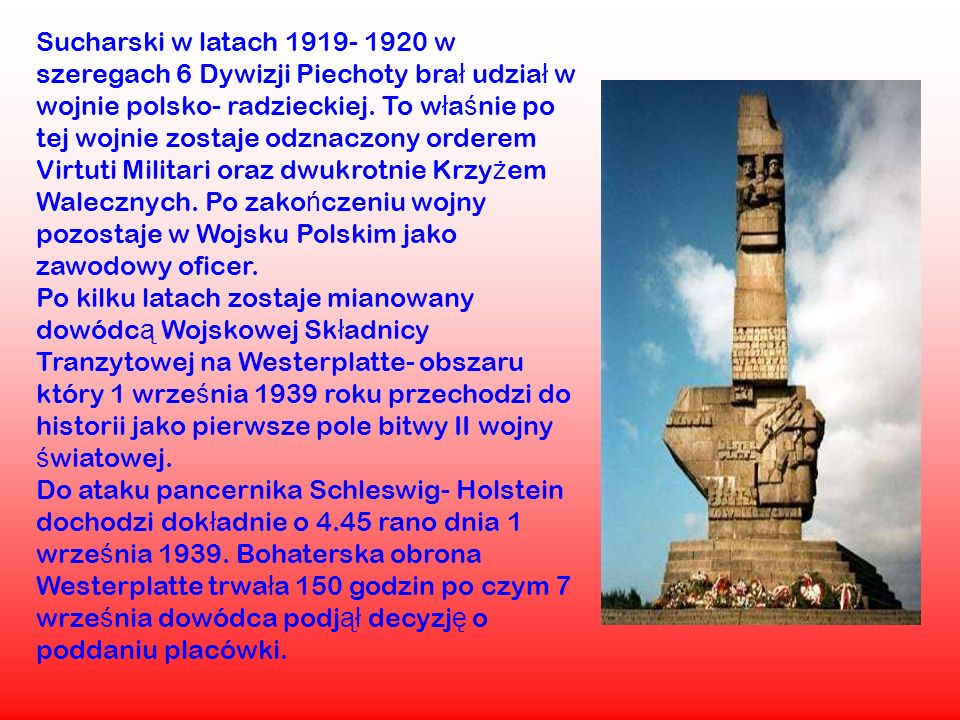 Sucharski w latach w szeregach 6 Dywizji Piechoty brał udział w wojnie polsko- radzieckiej.