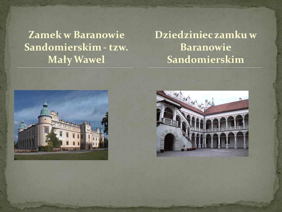 . Zamek w Baranowie Sandomierskim - tzw. Mały Wawel