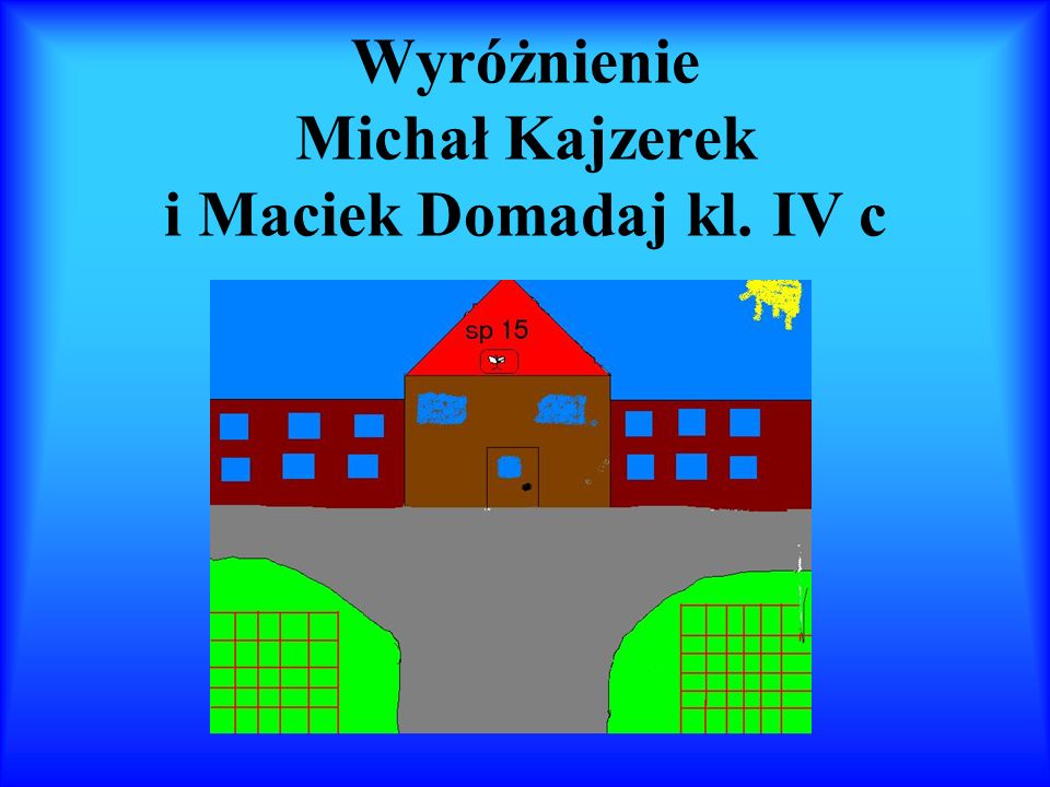 Wyróżnienie Michał Kajzerek i Maciek Domadaj kl. IV c