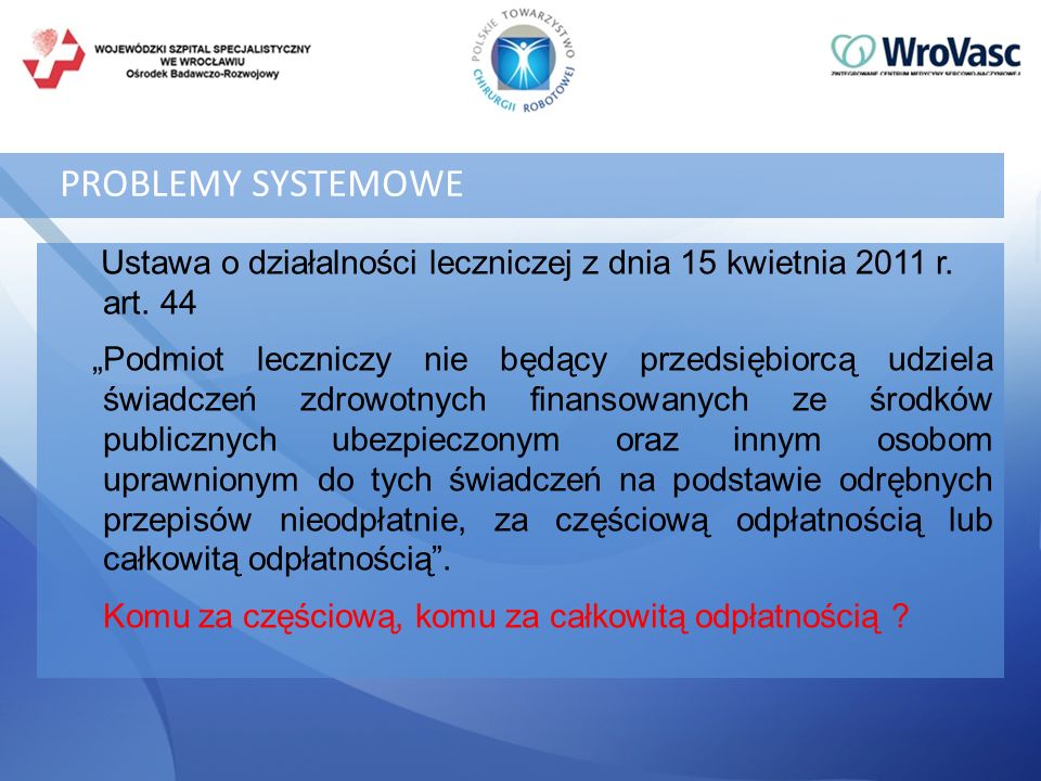 PROBLEMY SYSTEMOWE Ustawa o działalności leczniczej z dnia 15 kwietnia 2011 r. art. 44.