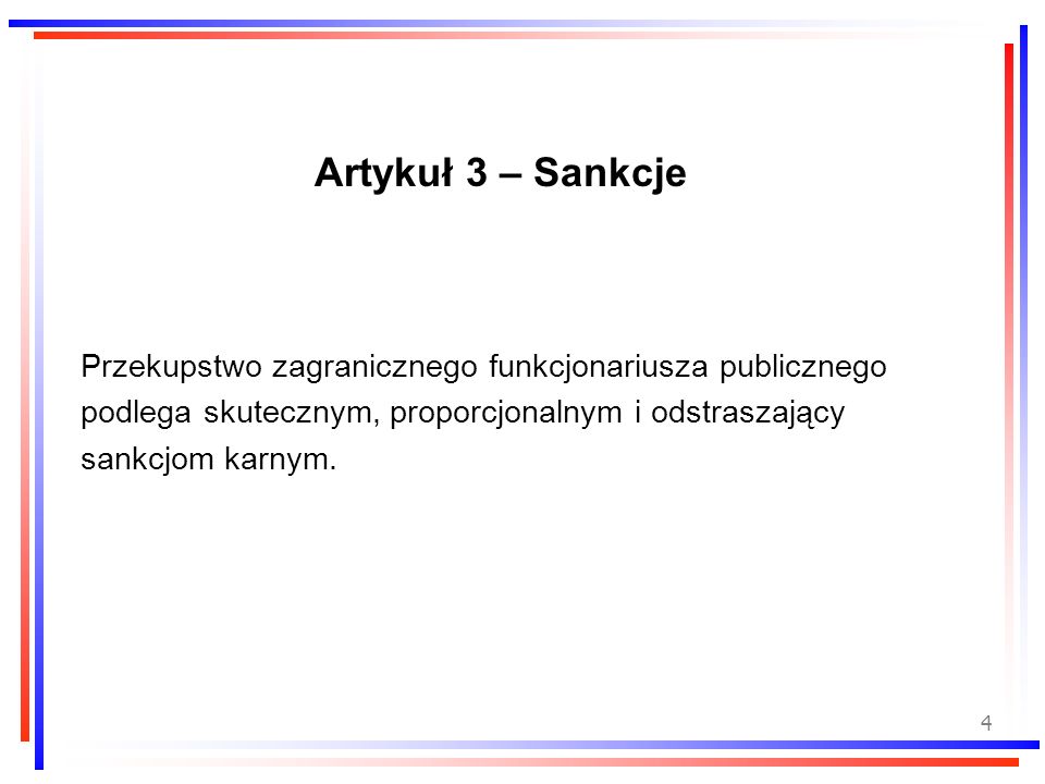 Artykuł 3 – Sankcje Przekupstwo zagranicznego funkcjonariusza publicznego. podlega skutecznym, proporcjonalnym i odstraszający.