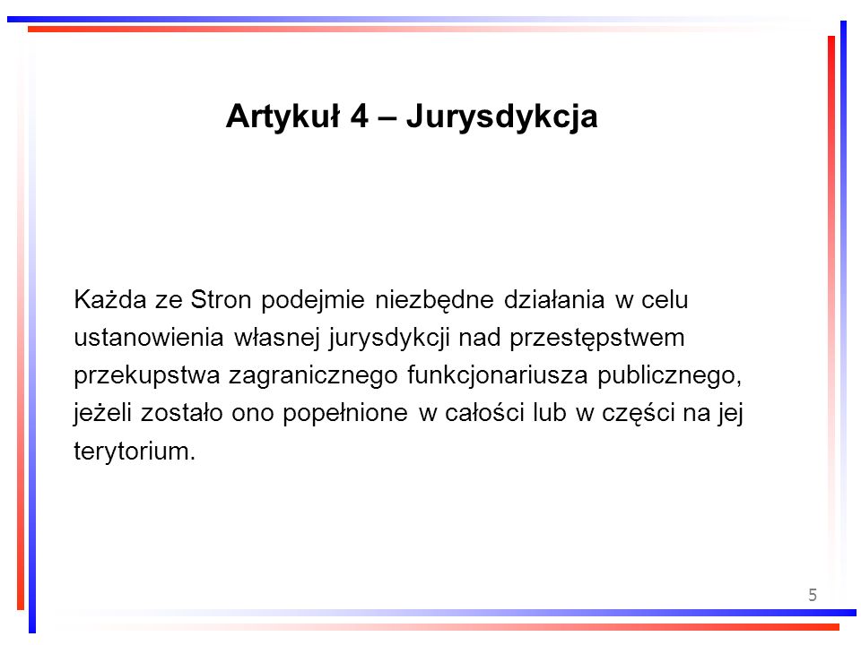 Artykuł 4 – Jurysdykcja Każda ze Stron podejmie niezbędne działania w celu. ustanowienia własnej jurysdykcji nad przestępstwem.