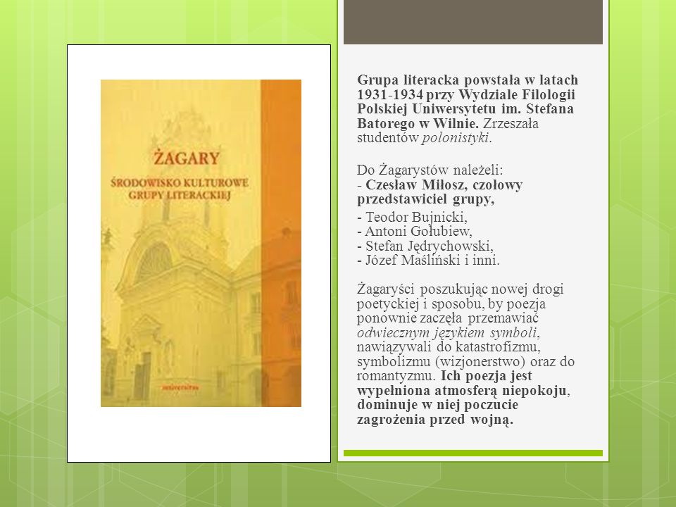 Grupa literacka powstała w latach przy Wydziale Filologii Polskiej Uniwersytetu im. Stefana Batorego w Wilnie. Zrzeszała studentów polonistyki.