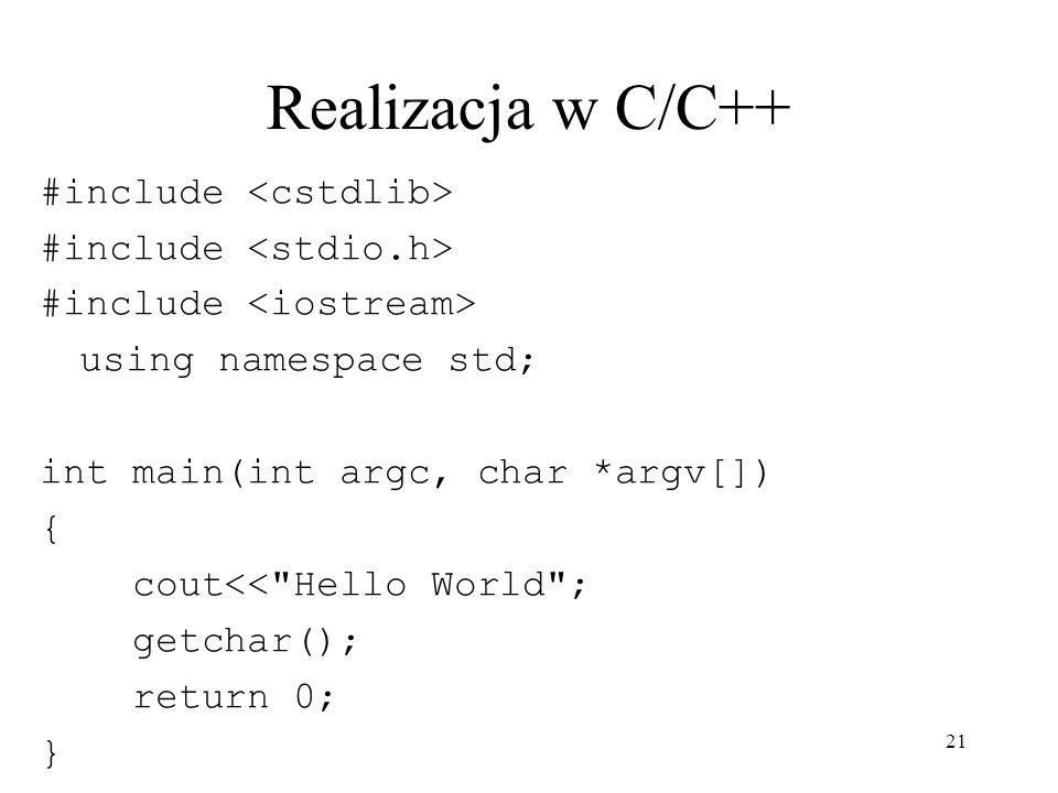 Realizacja w C/C++ #include <cstdlib> #include <stdio.h>