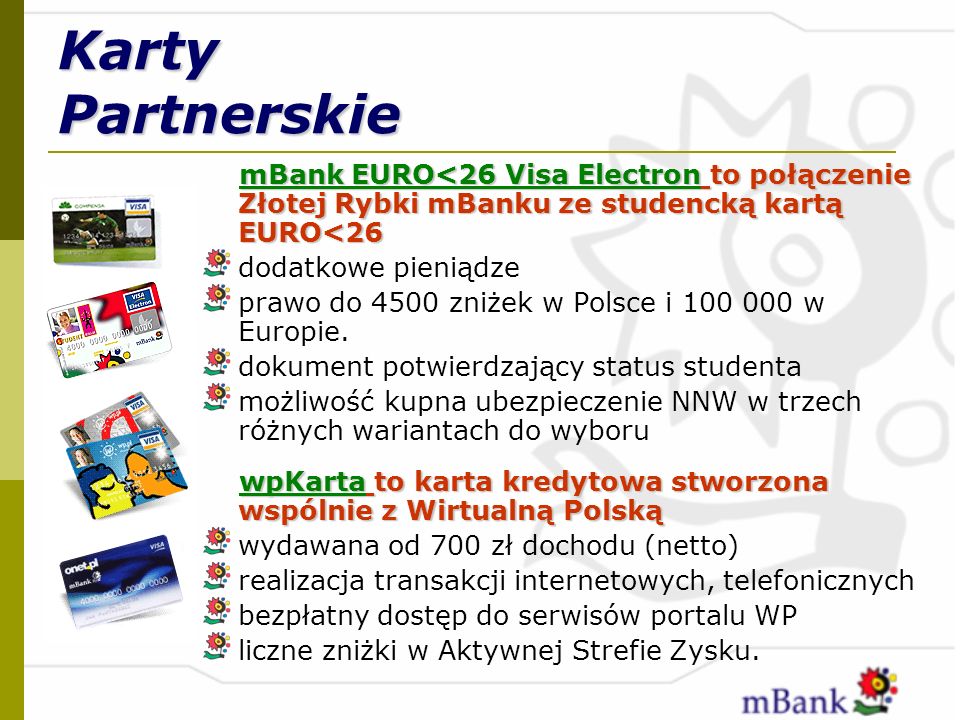 Karty Partnerskie mBank EURO<26 Visa Electron to połączenie Złotej Rybki mBanku ze studencką kartą EURO<26.