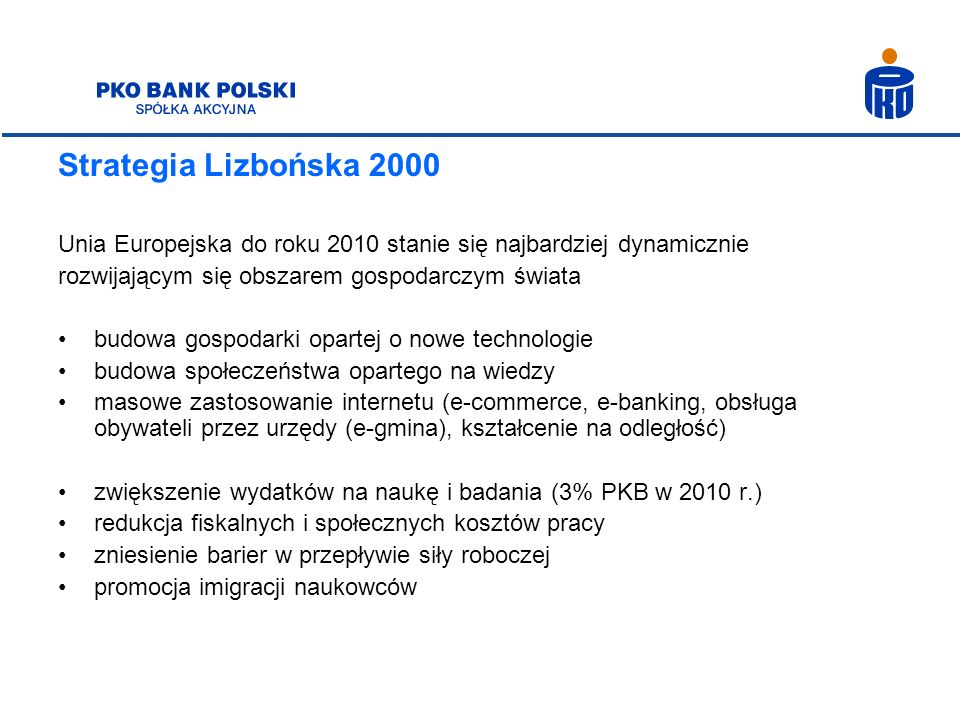 Strategia Lizbońska 2000 Unia Europejska do roku 2010 stanie się najbardziej dynamicznie. rozwijającym się obszarem gospodarczym świata.