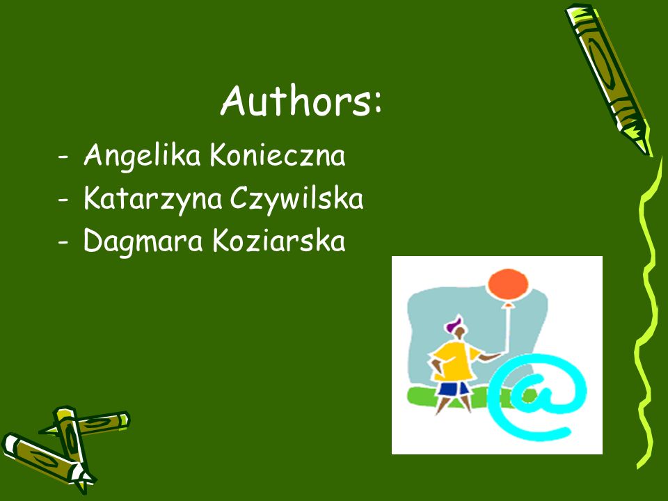 Authors: Angelika Konieczna Katarzyna Czywilska Dagmara Koziarska