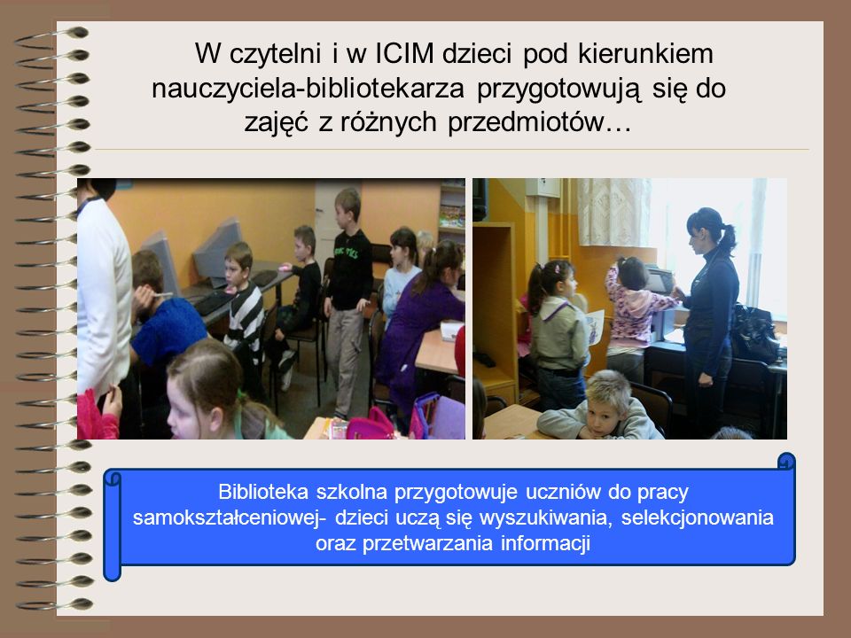 W czytelni i w ICIM dzieci pod kierunkiem nauczyciela-bibliotekarza przygotowują się do zajęć z różnych przedmiotów…