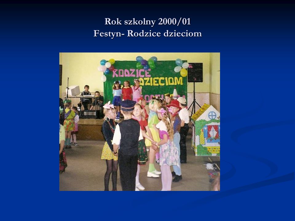 Rok szkolny 2000/01 Festyn- Rodzice dzieciom