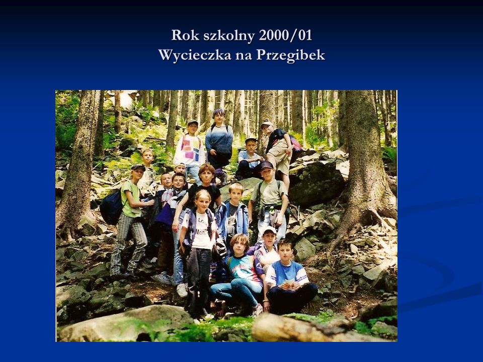 Rok szkolny 2000/01 Wycieczka na Przegibek
