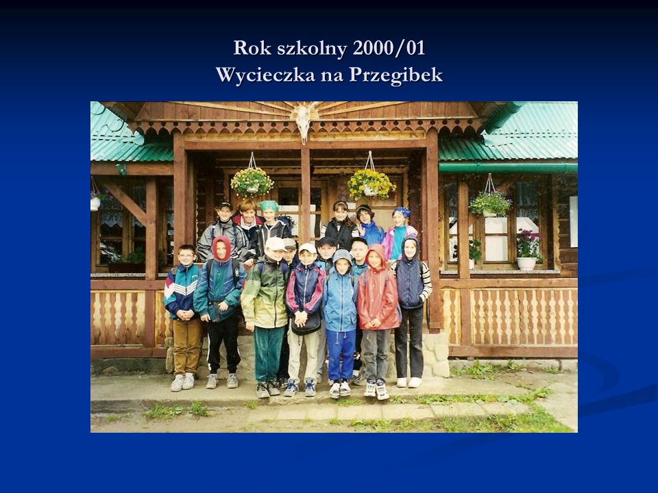 Rok szkolny 2000/01 Wycieczka na Przegibek