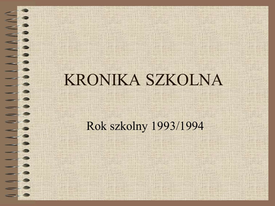 KRONIKA SZKOLNA Rok szkolny 1993/1994