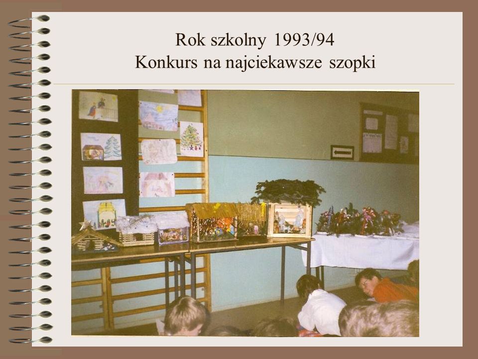 Rok szkolny 1993/94 Konkurs na najciekawsze szopki