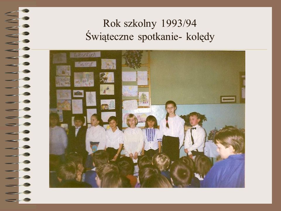 Rok szkolny 1993/94 Świąteczne spotkanie- kolędy