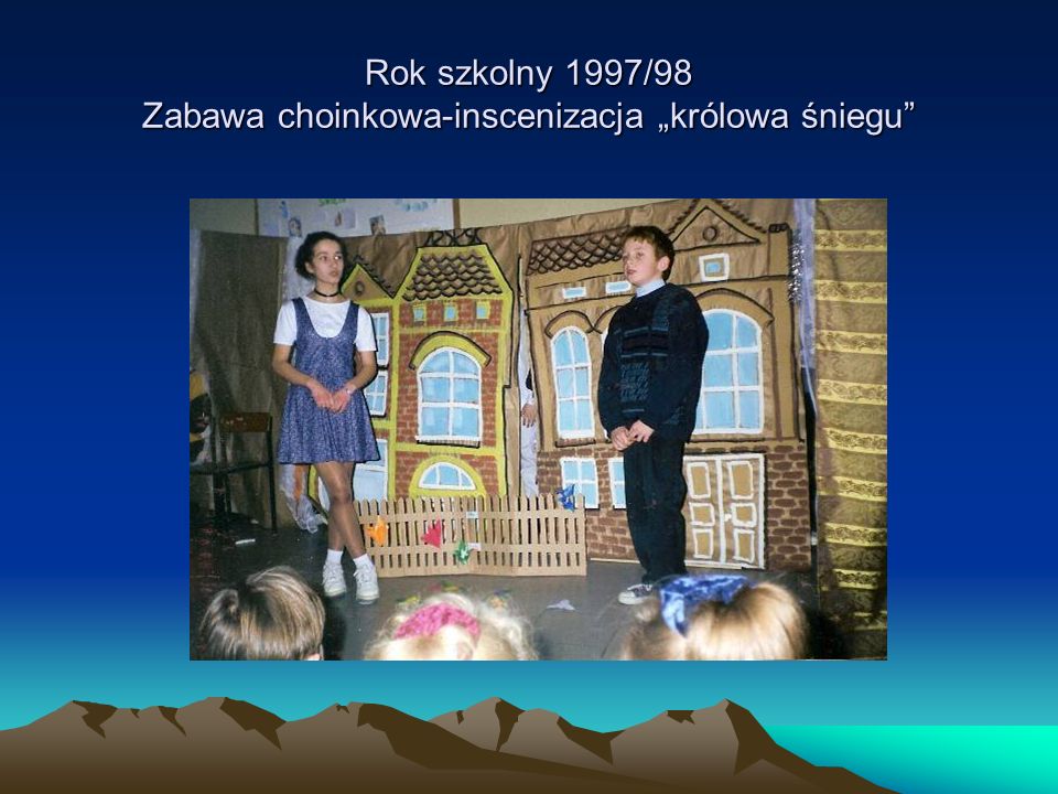 Rok szkolny 1997/98 Zabawa choinkowa-inscenizacja „królowa śniegu