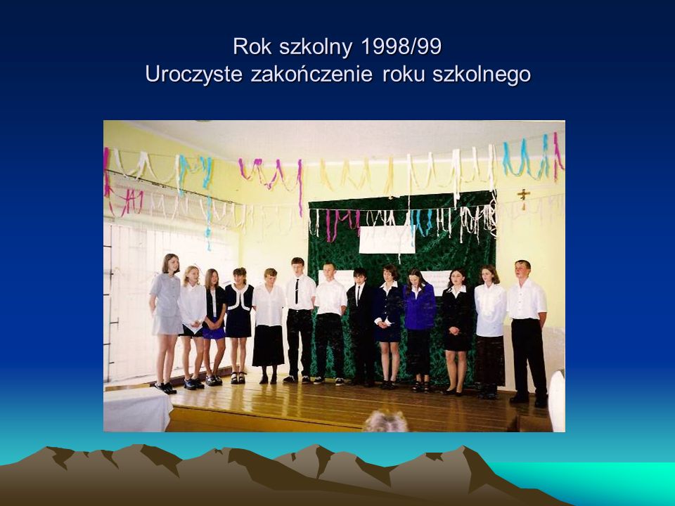 Rok szkolny 1998/99 Uroczyste zakończenie roku szkolnego