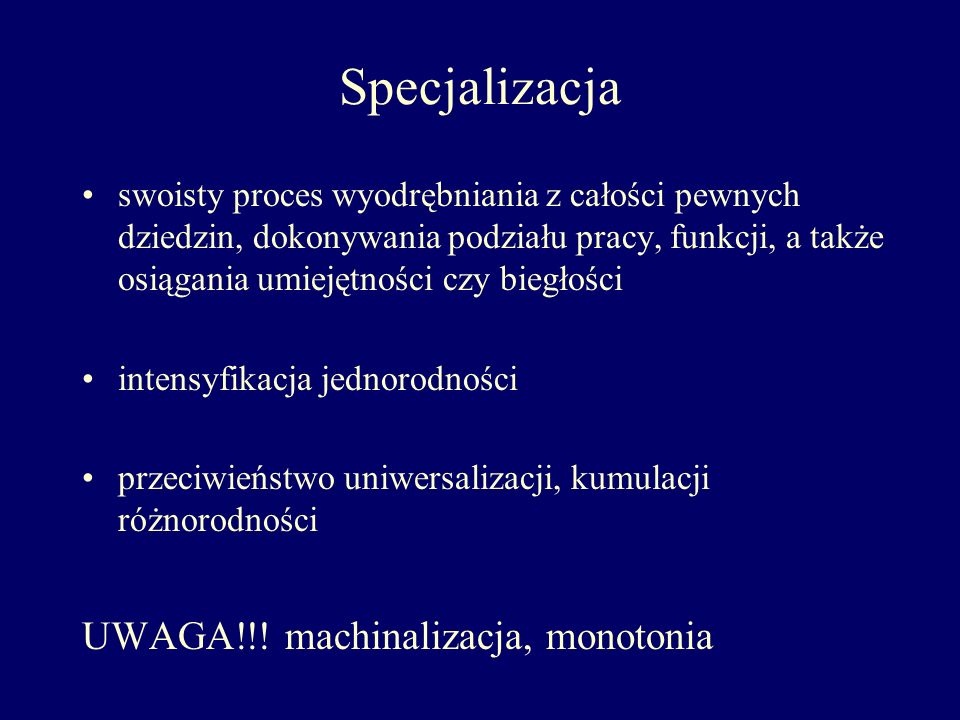 Specjalizacja UWAGA!!! machinalizacja, monotonia