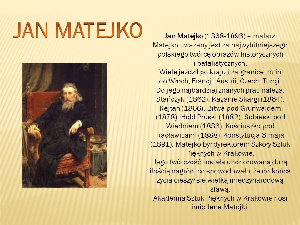 Akademia Sztuk Pięknych w Krakowie nosi imię Jana Matejki.