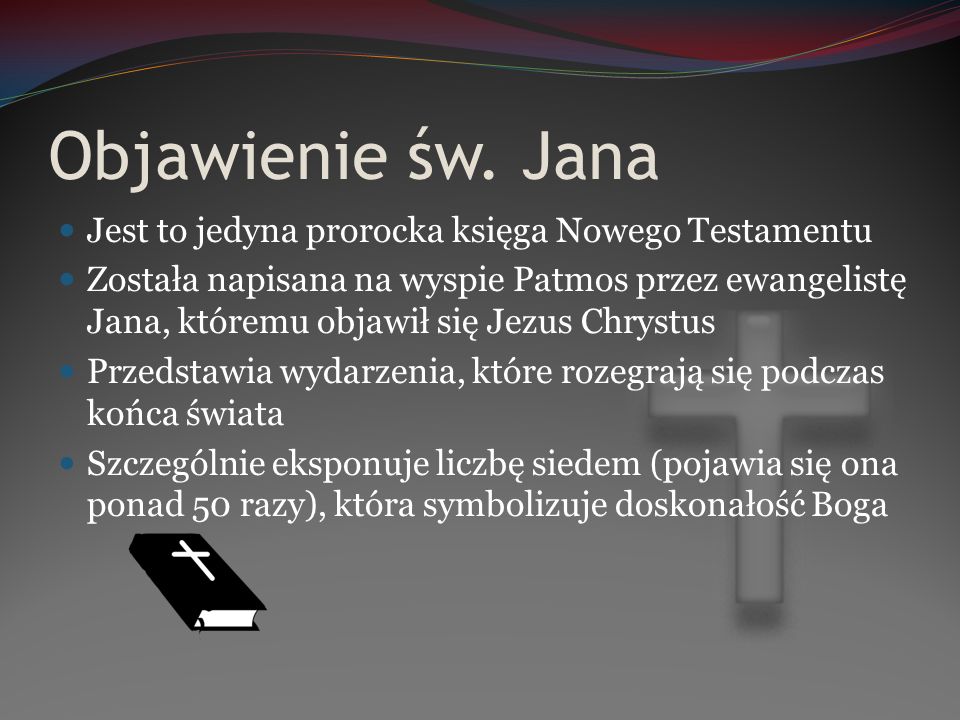 Objawienie św. Jana Jest to jedyna prorocka księga Nowego Testamentu