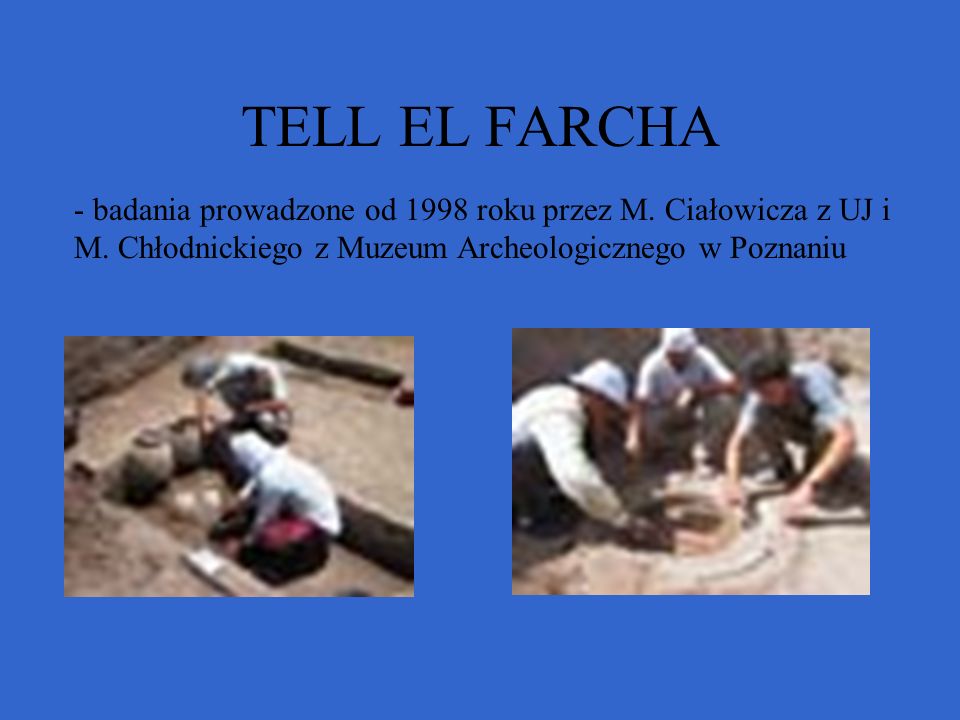 TELL EL FARCHA badania prowadzone od 1998 roku przez M.