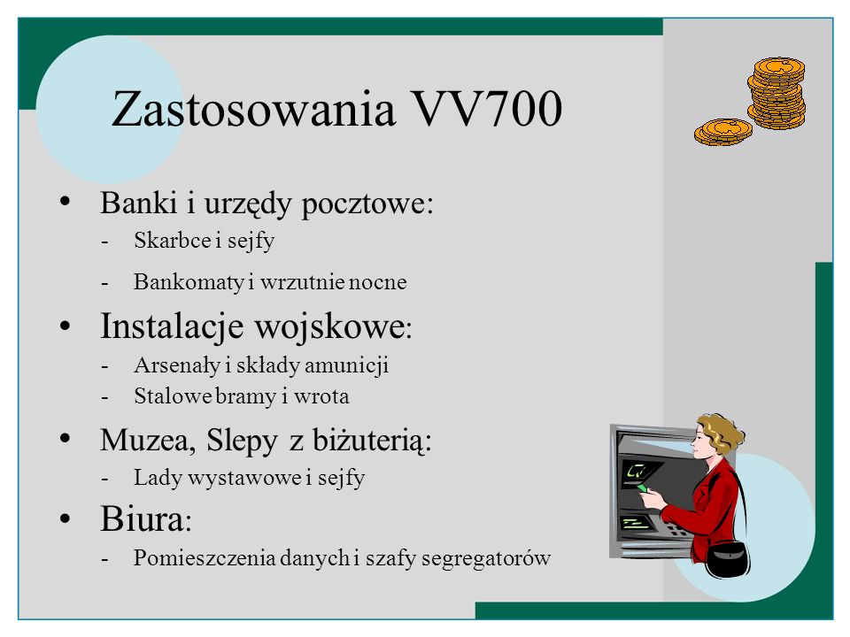Zastosowania VV700 Banki i urzędy pocztowe: Instalacje wojskowe: