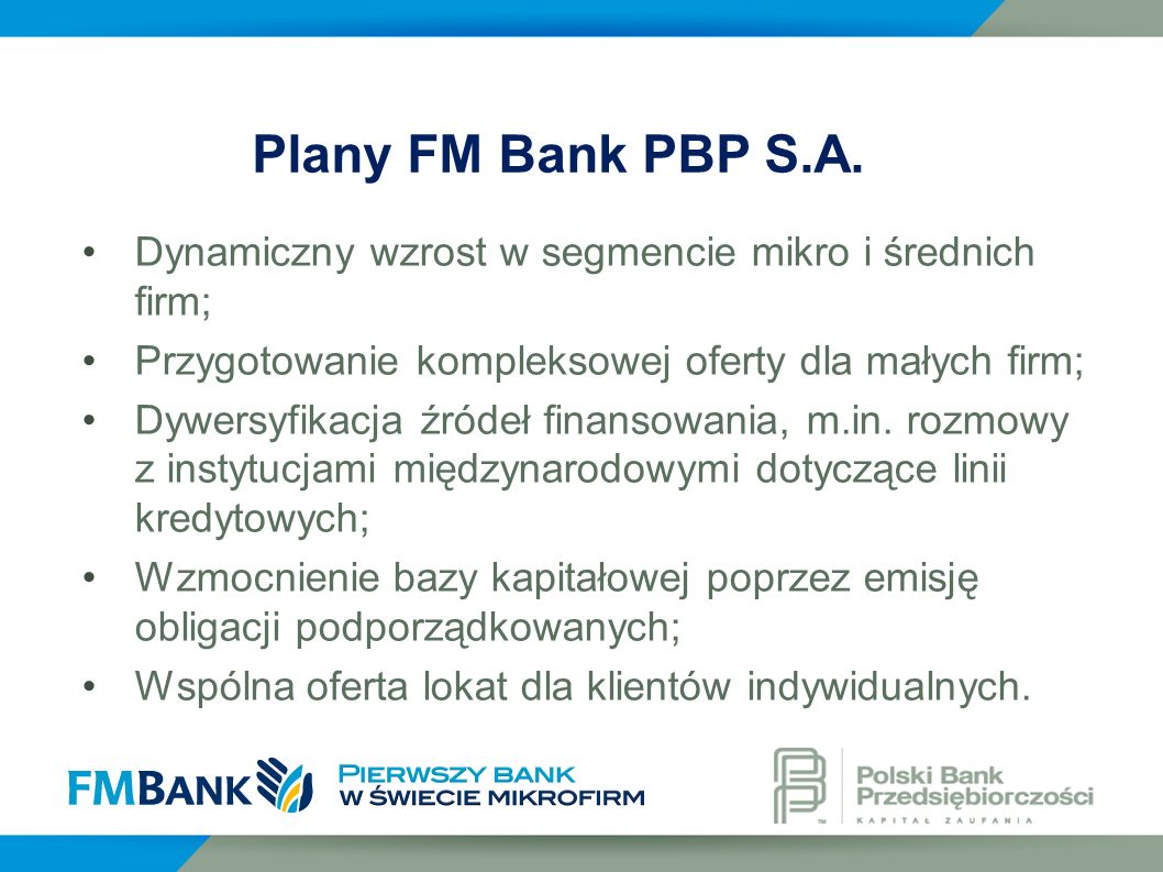 Plany FM Bank PBP S.A. Dynamiczny wzrost w segmencie mikro i średnich firm; Przygotowanie kompleksowej oferty dla małych firm;