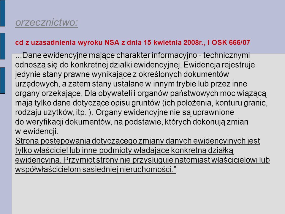 orzecznictwo: cd z uzasadnienia wyroku NSA z dnia 15 kwietnia 2008r., I OSK 666/07.