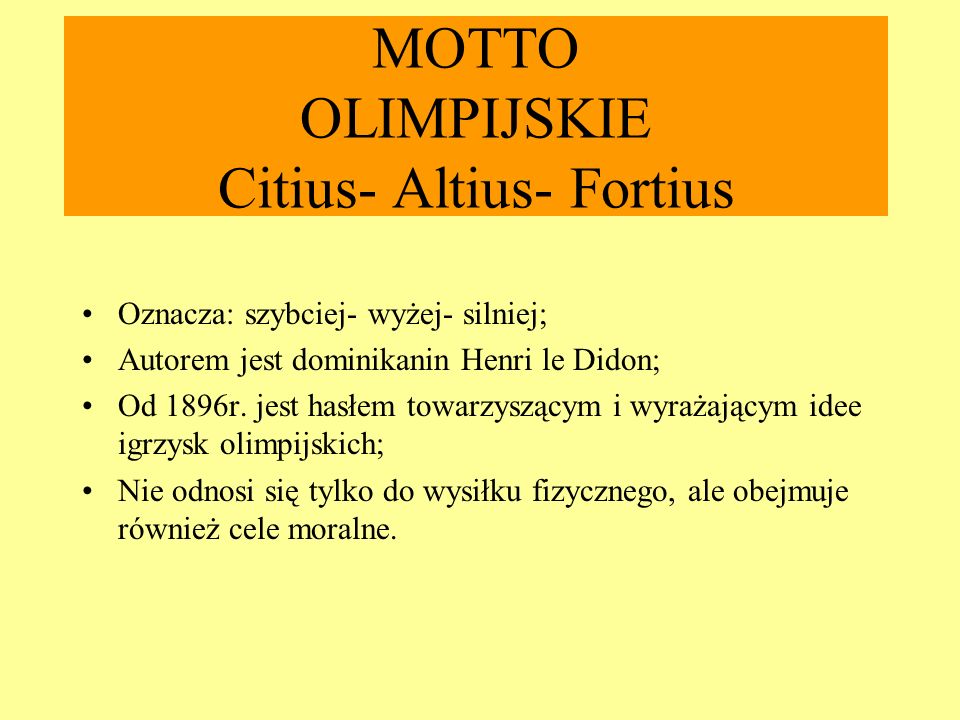 MOTTO OLIMPIJSKIE Citius- Altius- Fortius
