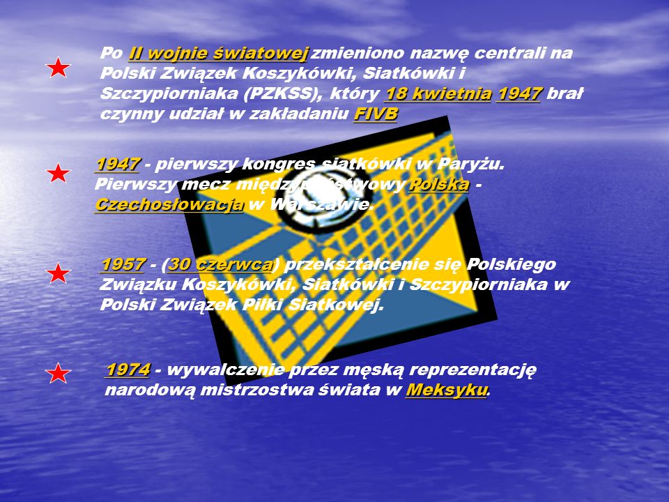 Po II wojnie światowej zmieniono nazwę centrali na Polski Związek Koszykówki, Siatkówki i Szczypiorniaka (PZKSS), który 18 kwietnia 1947 brał czynny udział w zakładaniu FIVB