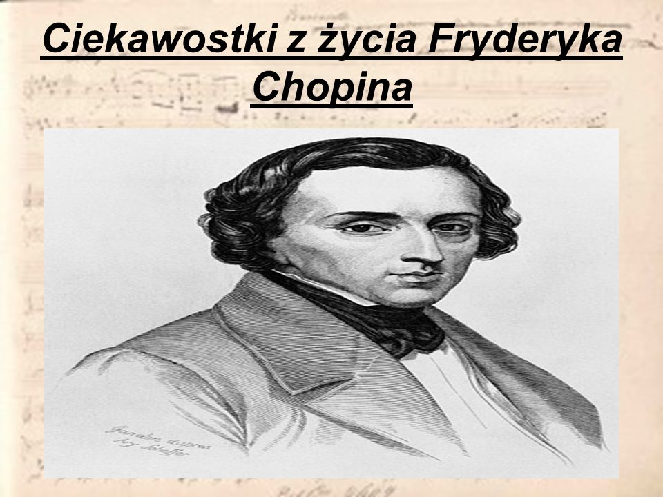 Ciekawostki z życia Fryderyka Chopina