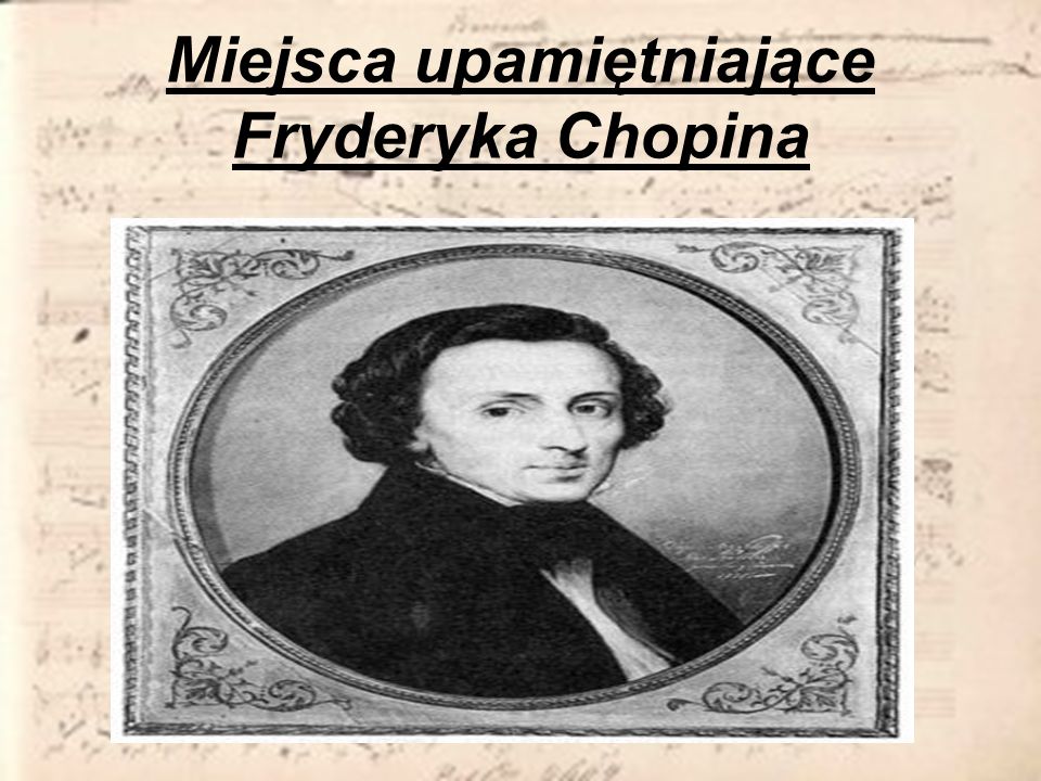 Miejsca upamiętniające Fryderyka Chopina