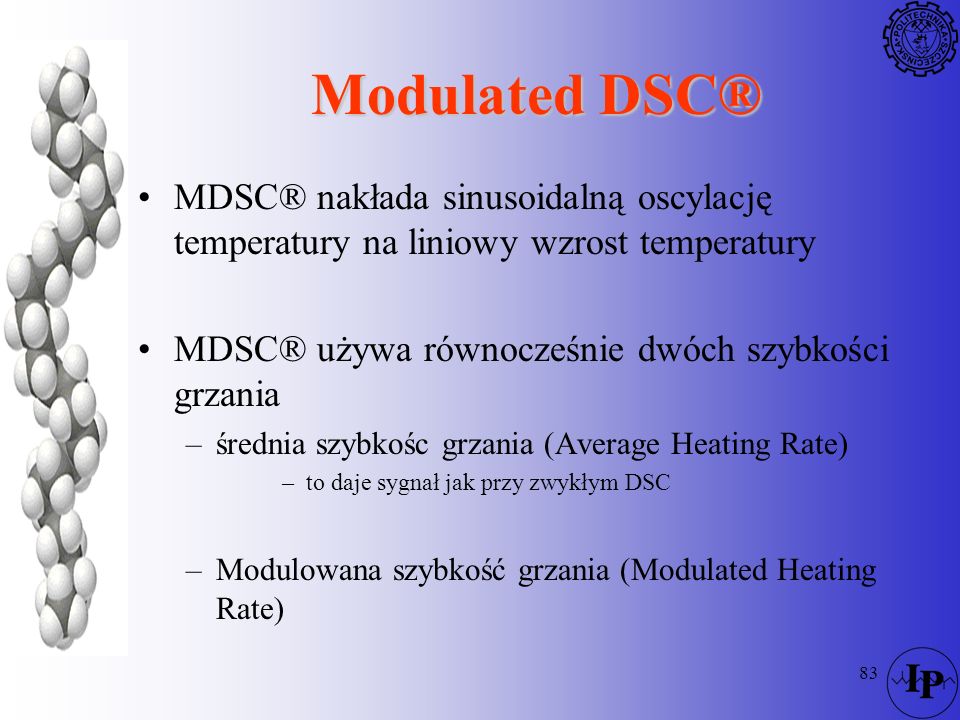 Modulated DSC® MDSC® nakłada sinusoidalną oscylację temperatury na liniowy wzrost temperatury. MDSC® używa równocześnie dwóch szybkości grzania.