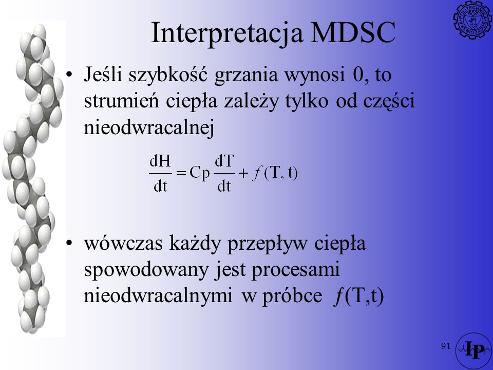 Interpretacja MDSC Jeśli szybkość grzania wynosi 0, to strumień ciepła zależy tylko od części nieodwracalnej.