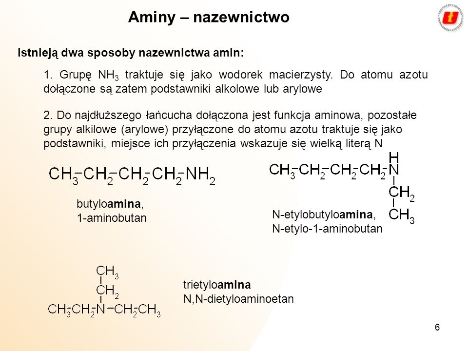 Aminy – nazewnictwo Istnieją dwa sposoby nazewnictwa amin: