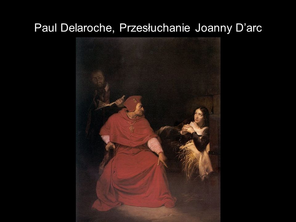 Paul Delaroche, Przesłuchanie Joanny D’arc