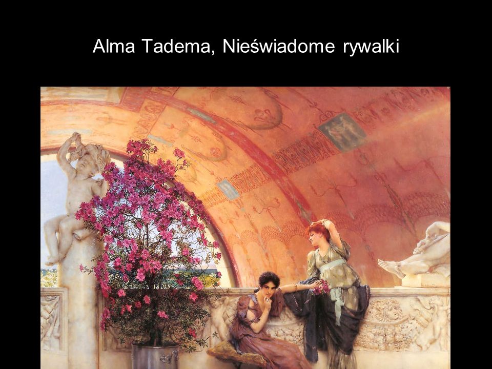 Alma Tadema, Nieświadome rywalki