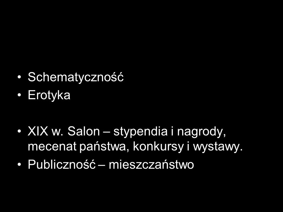 Schematyczność Erotyka. XIX w. Salon – stypendia i nagrody, mecenat państwa, konkursy i wystawy.