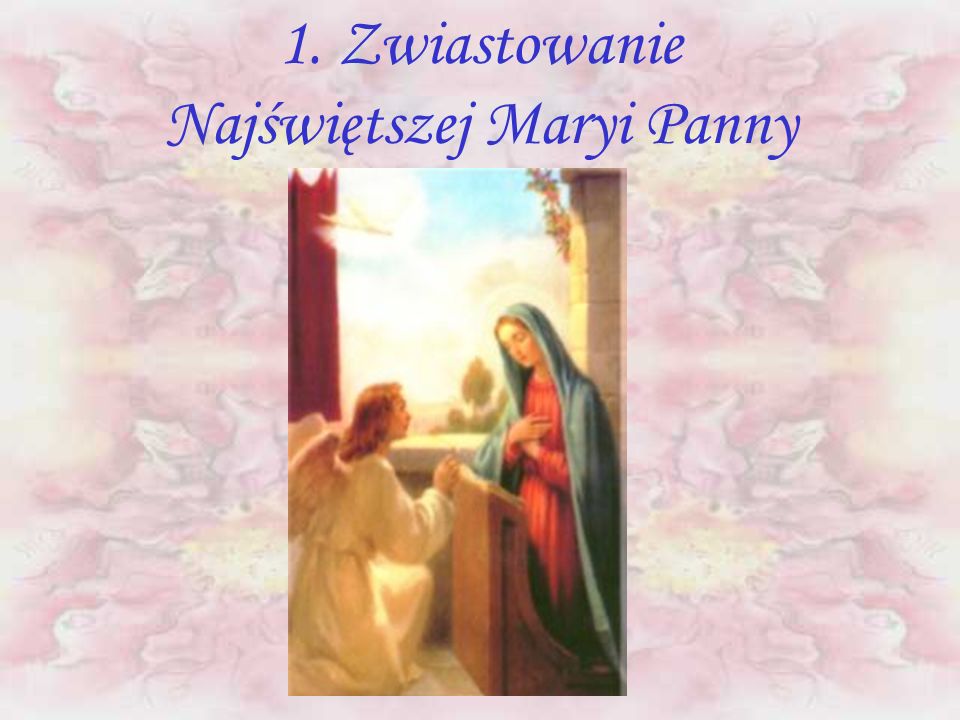1. Zwiastowanie Najświętszej Maryi Panny