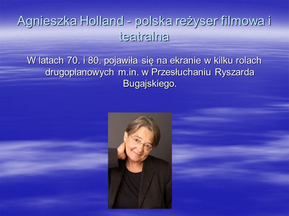 Agnieszka Holland - polska reżyser filmowa i teatralna