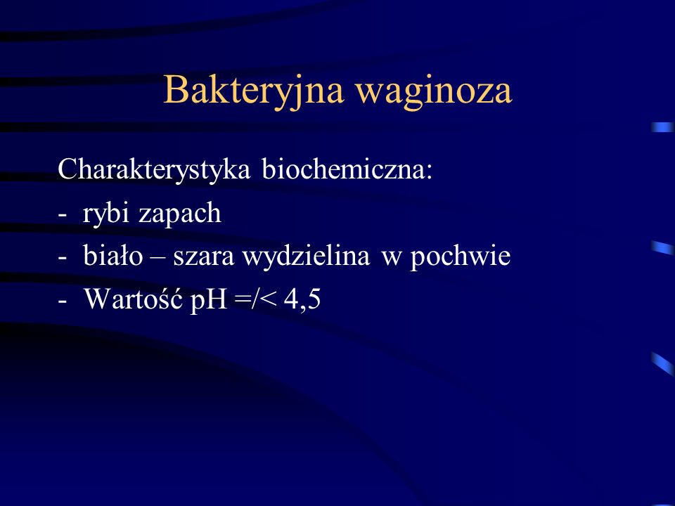 Bakteryjna waginoza Charakterystyka biochemiczna: rybi zapach