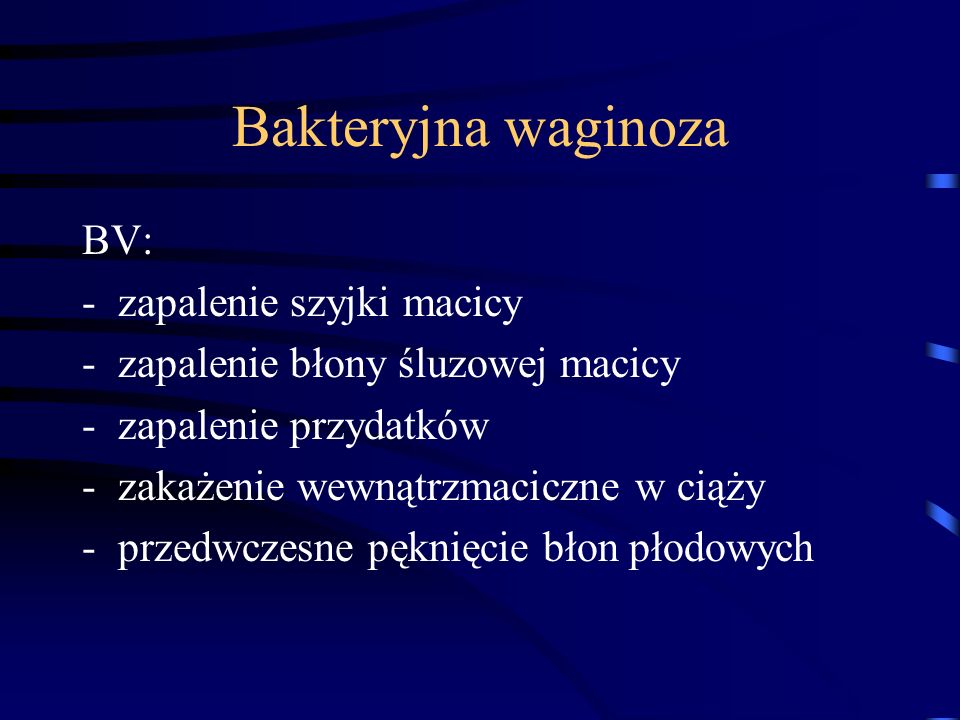 Bakteryjna waginoza BV: zapalenie szyjki macicy