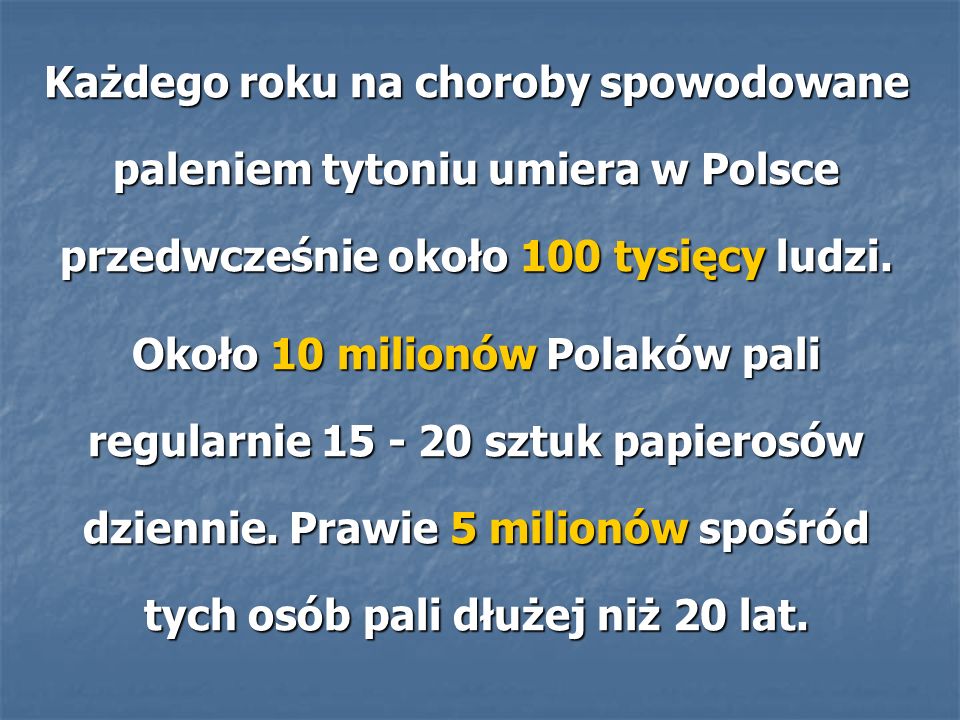 Każdego roku na choroby spowodowane paleniem tytoniu umiera w Polsce przedwcześnie około 100 tysięcy ludzi.